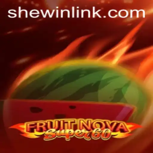 Exploring the Exciting World of FruitNovaSuper60 and the Impact of SheWin APP