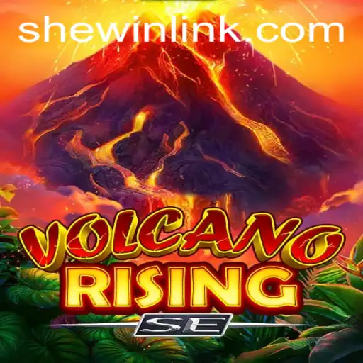 Exploring the Exciting World of VolcanoRisingSE and SheWin APP: A Comprehensive Guide