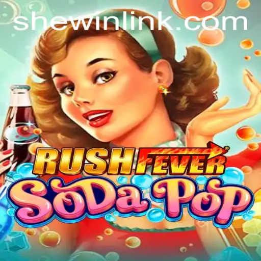 Discover the Thrilling World of RushFeverSodaPop with SheWin APP